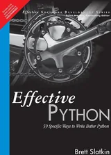 Cover: Effective Python: 59 Specific Ways to Write Better Python (Effective Software Development Series)