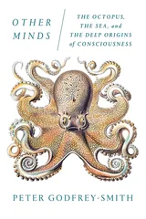 Cover: Other Minds: The Octopus, the Sea, and the Deep Origins of Consciousness
